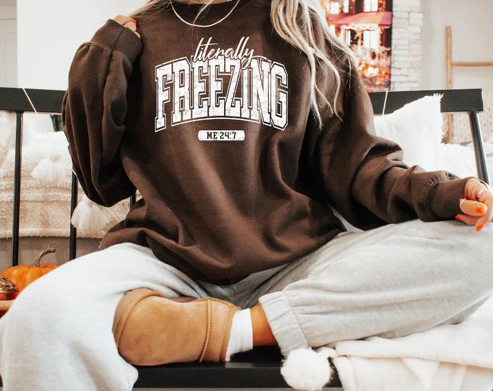 Literally FREEZING Sweatshirt